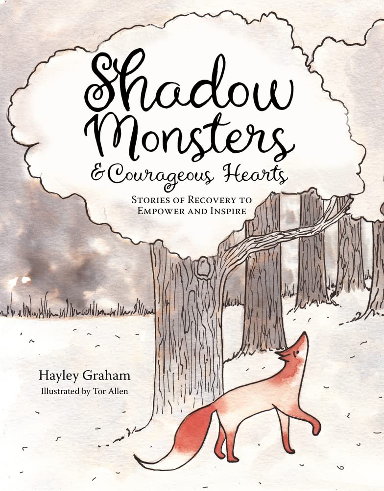 Shadow Monsters and Courageous Hearts: Stories of Recovery to Empower and Inspire