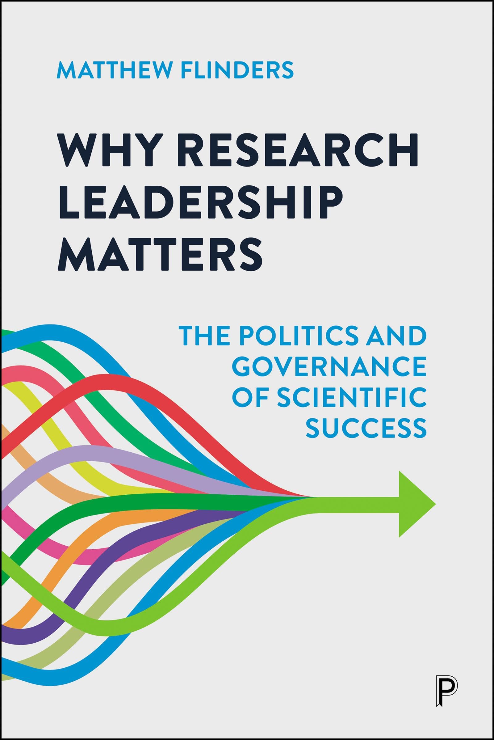 Why Research Leadership Matters: The Politics and Governance of Scientific Success