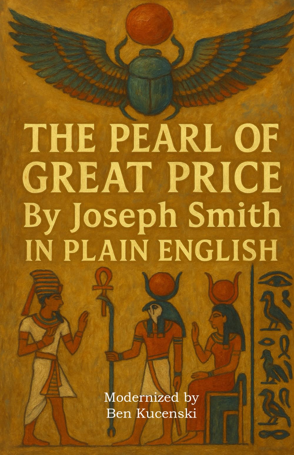 The Pearl of Great Price By Joseph Smith In Plain English: A collection of revelations, translations, and writings by Joseph Smith, the first Prophet, ... Church of Jesus Christ of Latter-day Saints