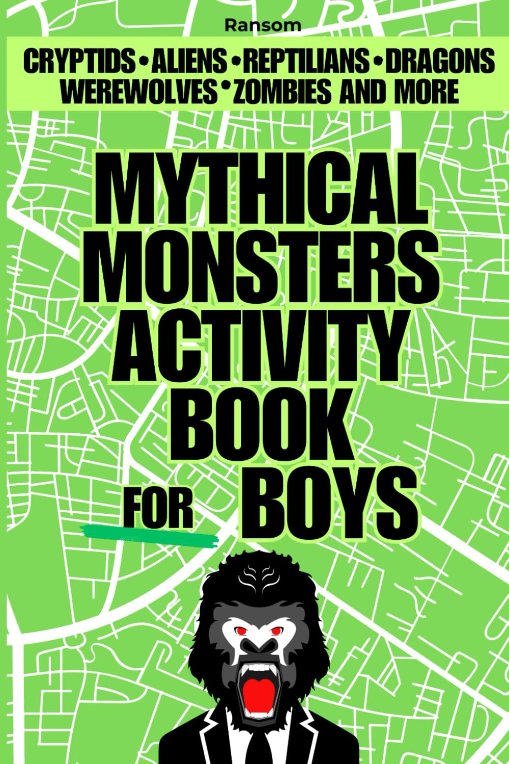 Mythical monsters activity book for boys: Cryptids aliens reptilians dragons werewolves zombies and more