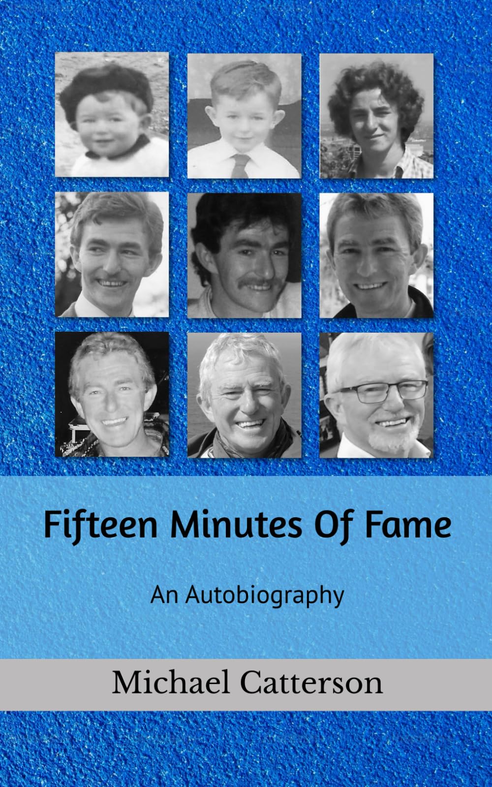 Fifteen Minutes Of Fame: An Autobiography