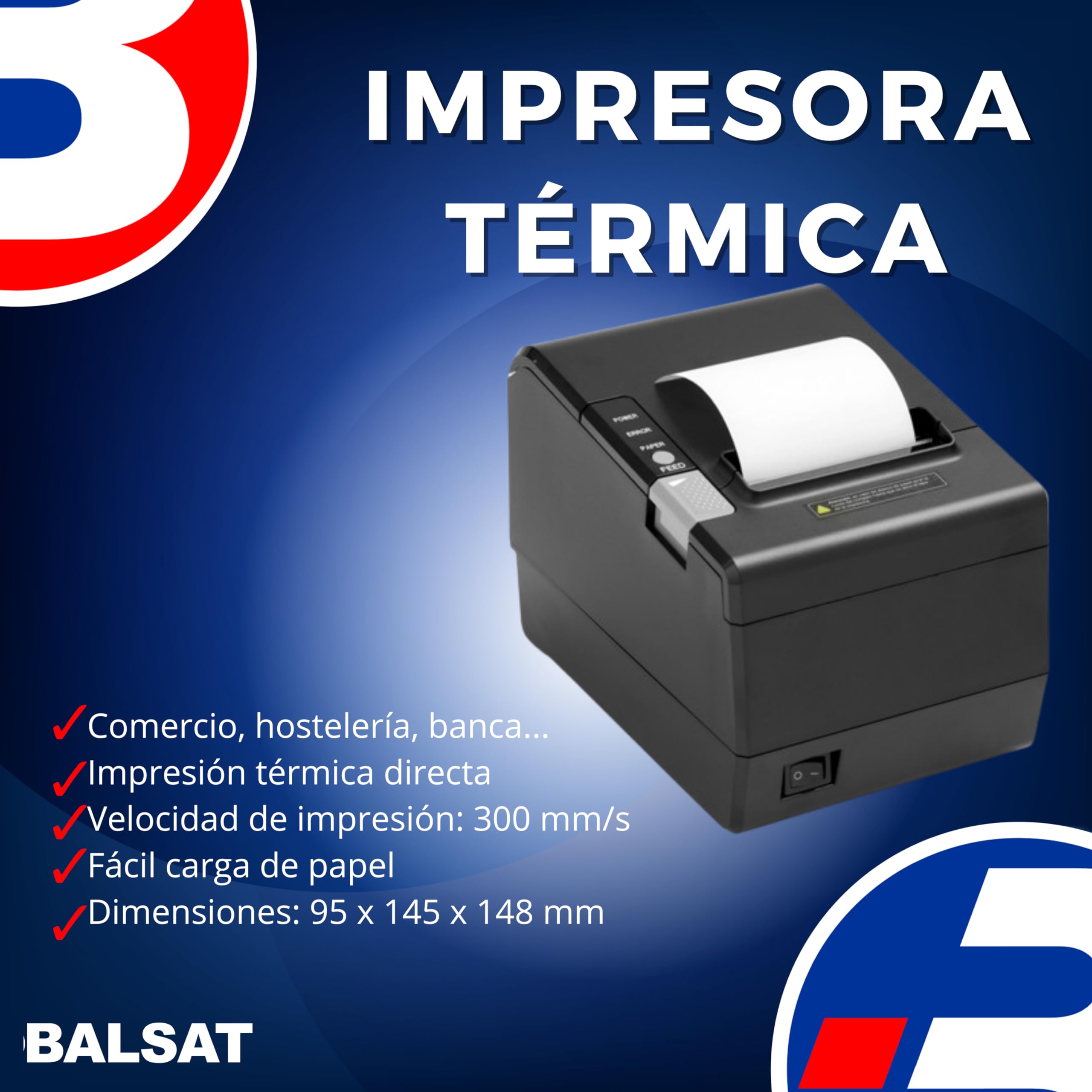 BALSAT | Impresora de Tickets térmica, Conexión: USB (Tipo-B), RS-232 (DB-9), ETHERNET (RJ45), Velocidad: 300mm/s, Resolución: 203dpi (8 Puntos/mm)