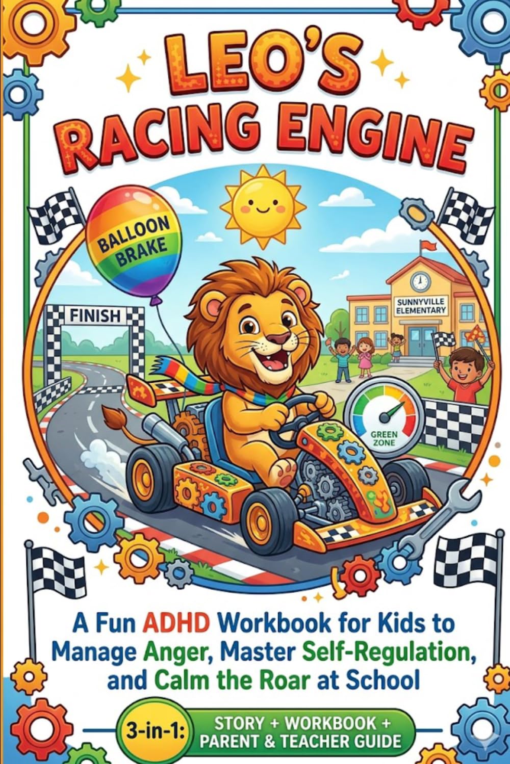 Leo's Racing Engine: A Fun ADHD Workbook for Kids to Manage Anger, Master Self-Regulation, and Calm the Roar at School
