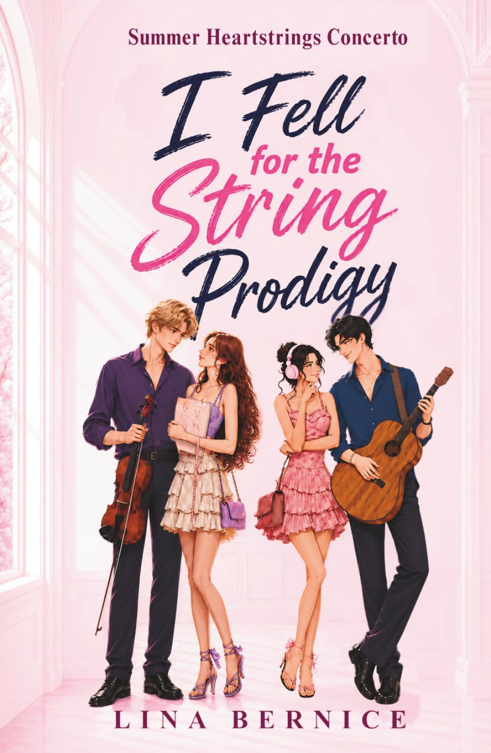 I Fell for the String Prodigy: Music, Summer Romance, a Best Friend's Brother, Family, Friendship, and an Unexpected First Love That Will Make You Laugh Out Loud (Summer Heartstrings Concerto)