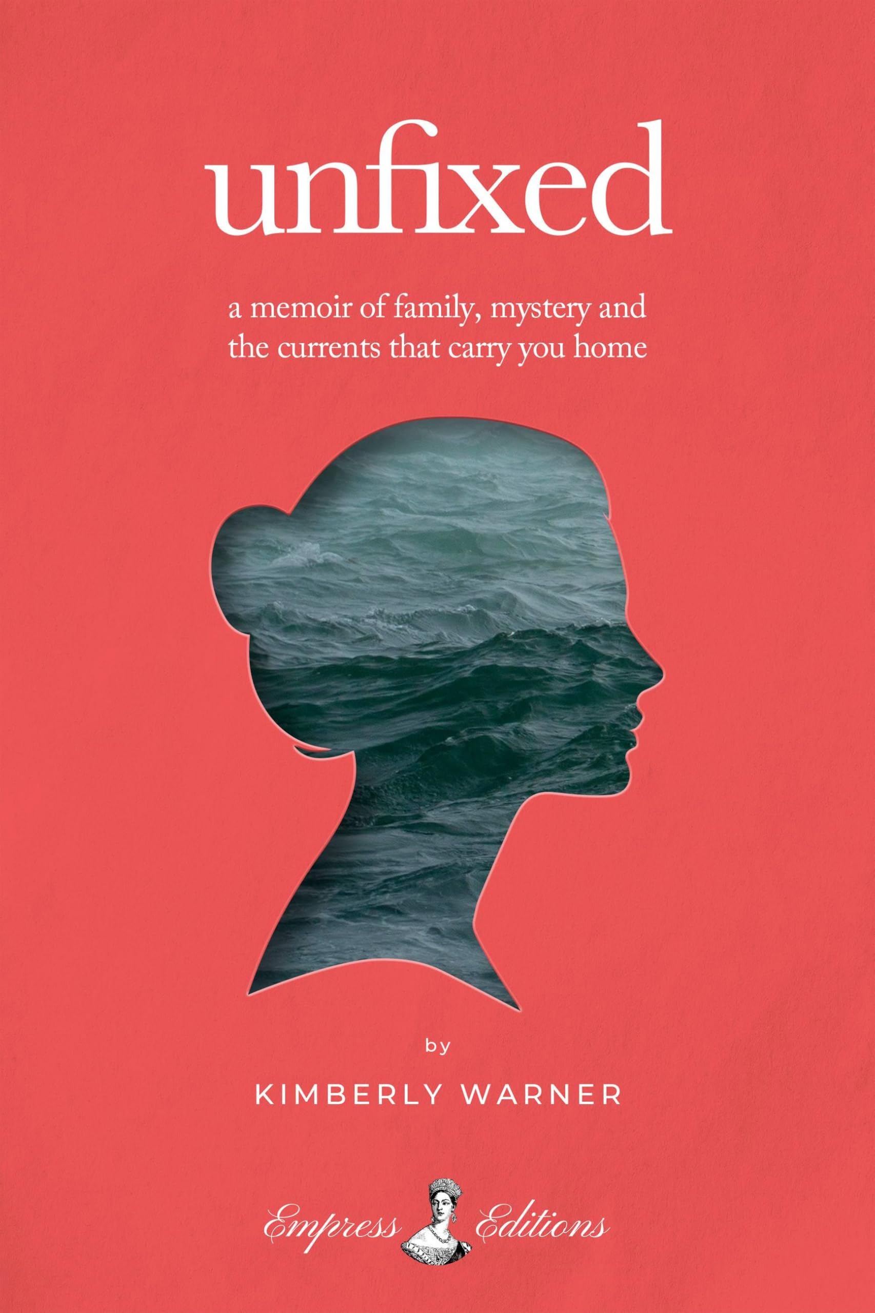 Unfixed: A Memoir of Family, Mystery, and the Currents That Carry You Home