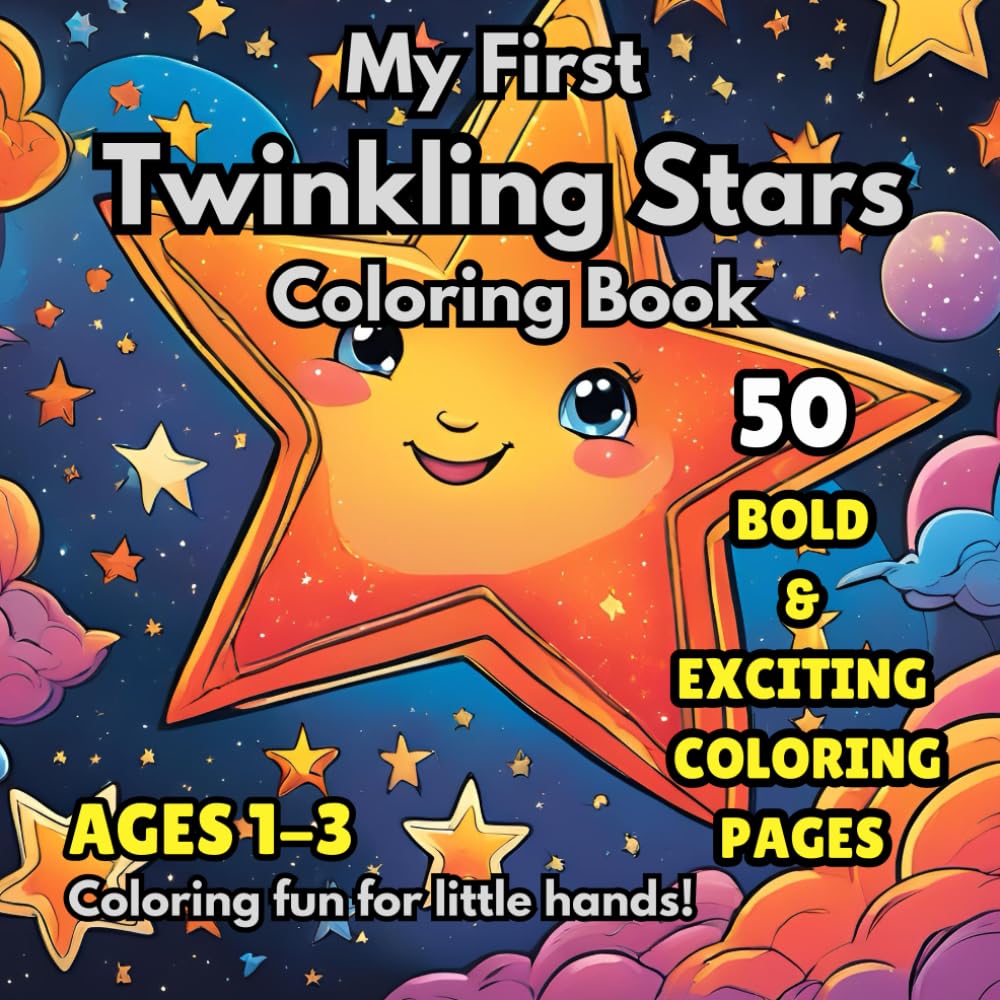 My First Star Coloring Book: Easy and Fun Designs for Toddlers Aged 1-3: Spark Your Child's Imagination with Simple and Adorable Star-Themed Pages