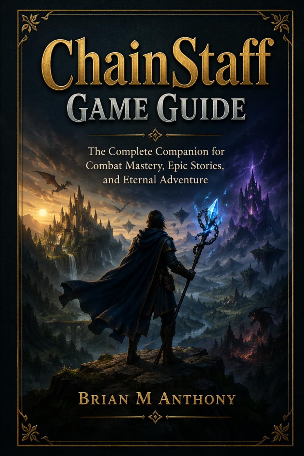 ChainStaff Game Guide: The Complete Companion for Combat Mastery, Epic Stories, and Eternal Adventure