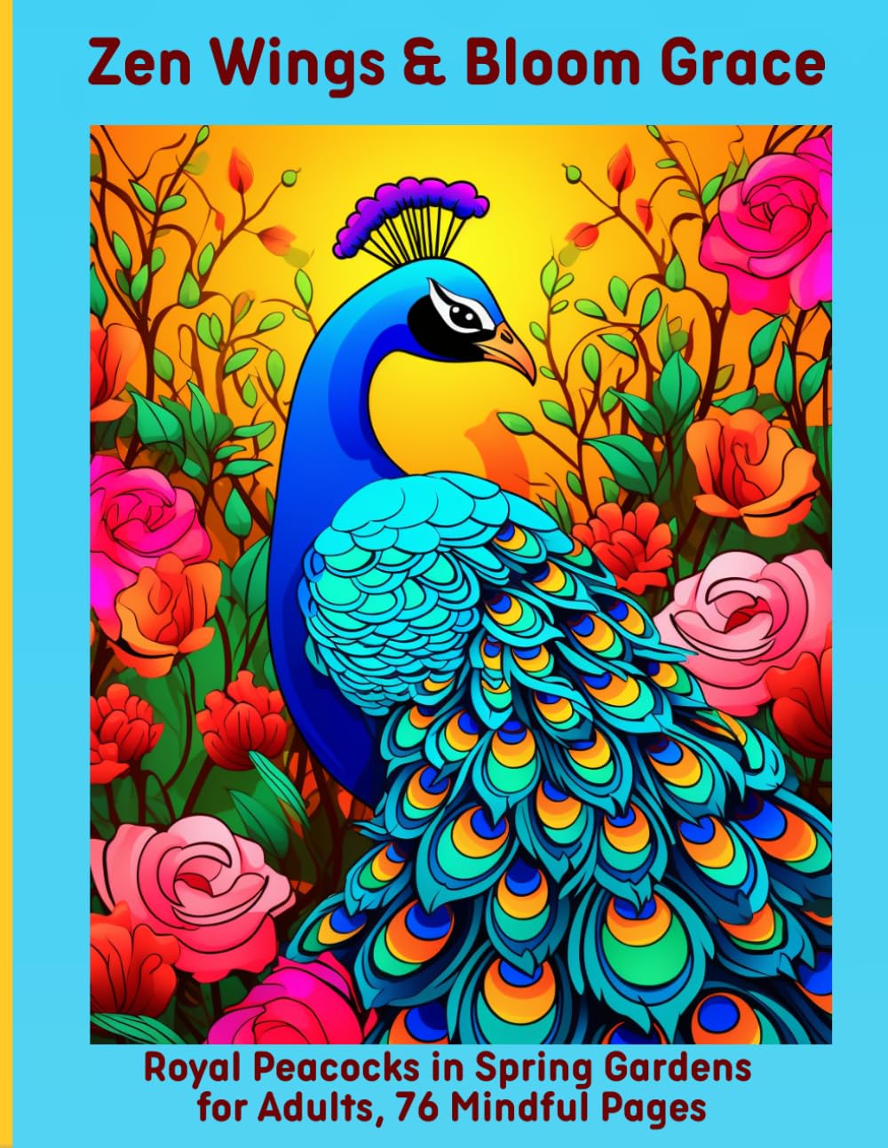 Zen Wings & Bloom Grace: Royal Peacocks in Spring Gardens for Adults, 76 Mindful Pages