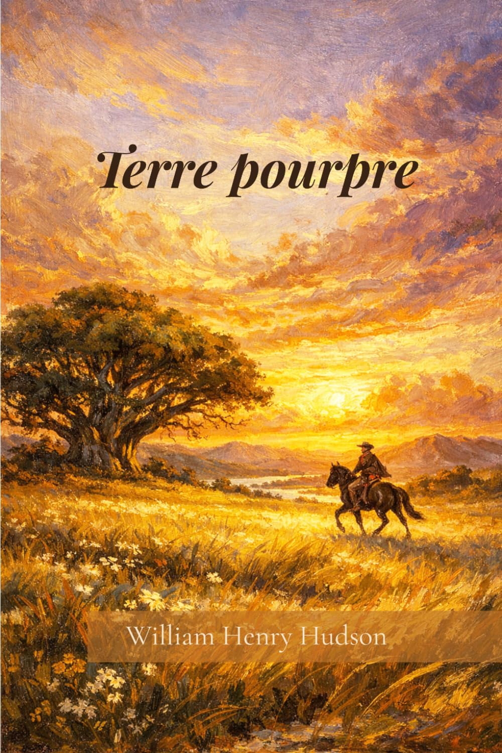 La tierra purpúrea: Relato de las aventuras de un tal Richard Lamb en la Banda Oriental, en Sudamérica, contadas por él mismo (traducido)