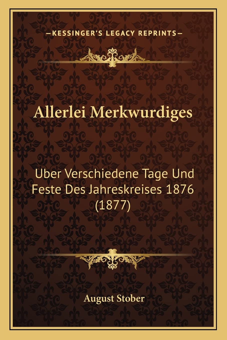 Allerlei Merkwurdiges: Uber Verschiedene Tage Und Feste Des Jahreskreises 1876 (1877)