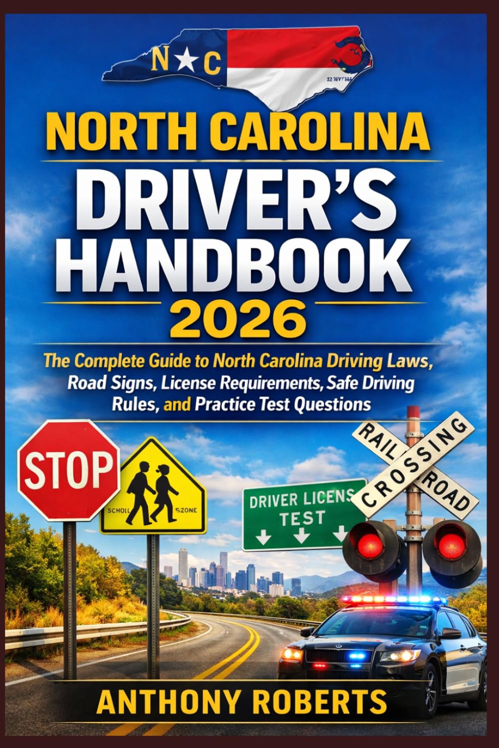 North Carolina Driver’s Handbook 2026: The Complete Guide to North Carolina Driving Laws, Road Signs, License Requirements, Safe Driving Rules, and ... drivers both experienced and inexperienced.)