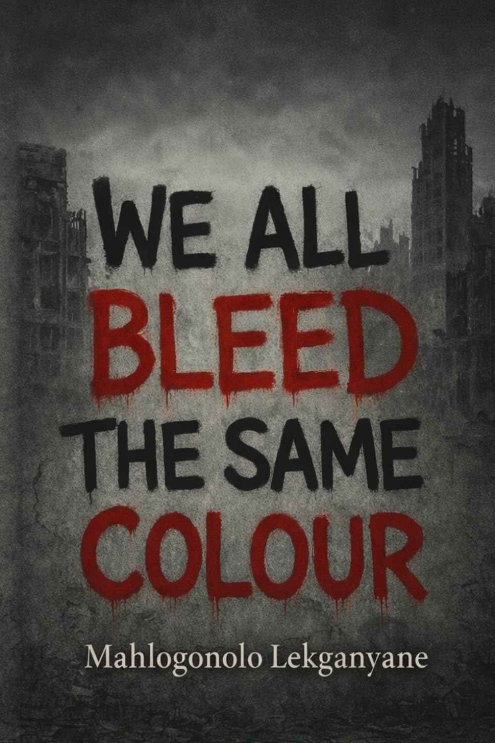 WE ALL BLEED THE SAME COLOUR