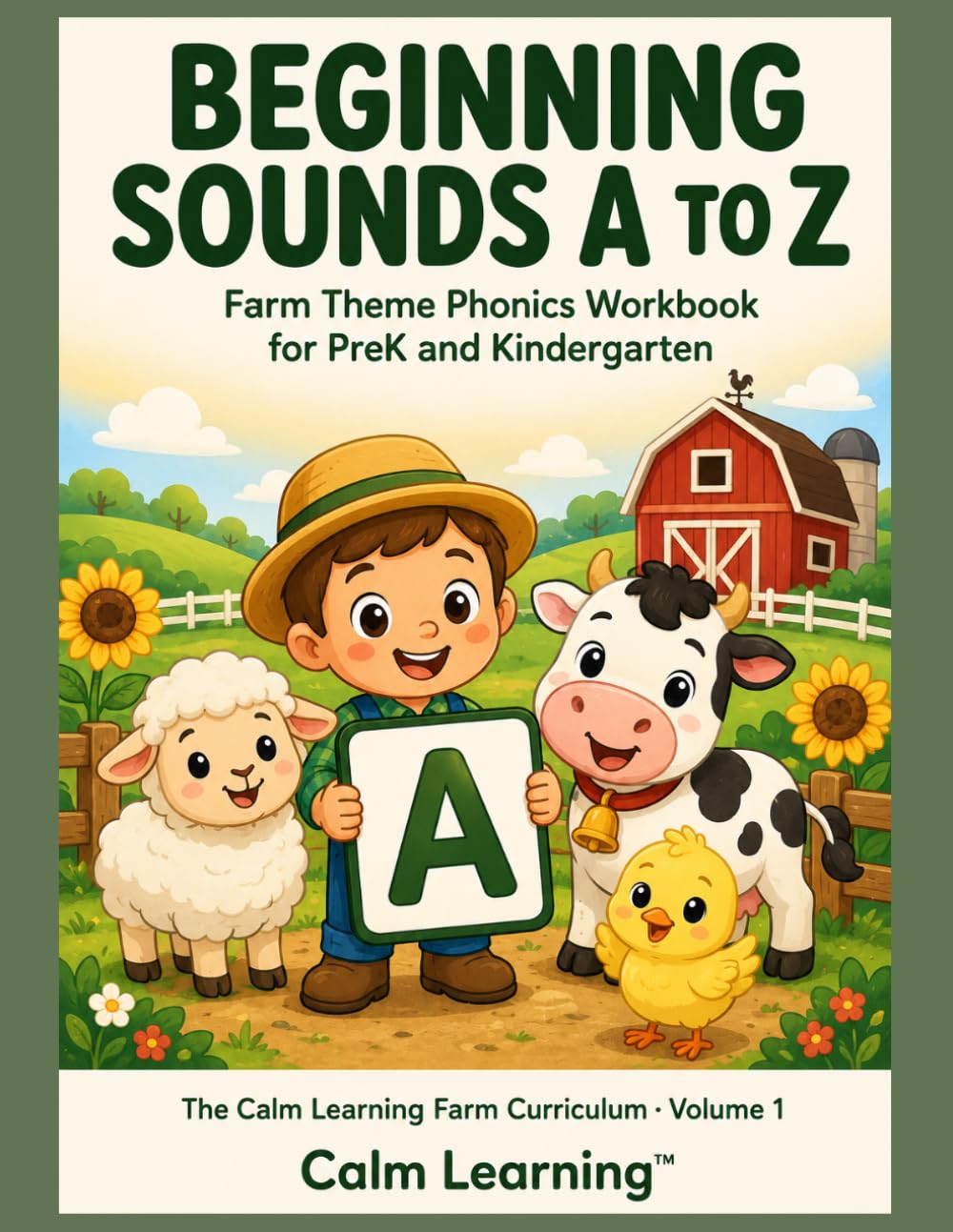 Beginning Sounds A to Z: Farm Theme Phonics Workbook for PreK and Kindergarten: Practice All 26 Letter Sounds with Cute Farm Animal Heroes (The Calm Learning Farm Curriculum)