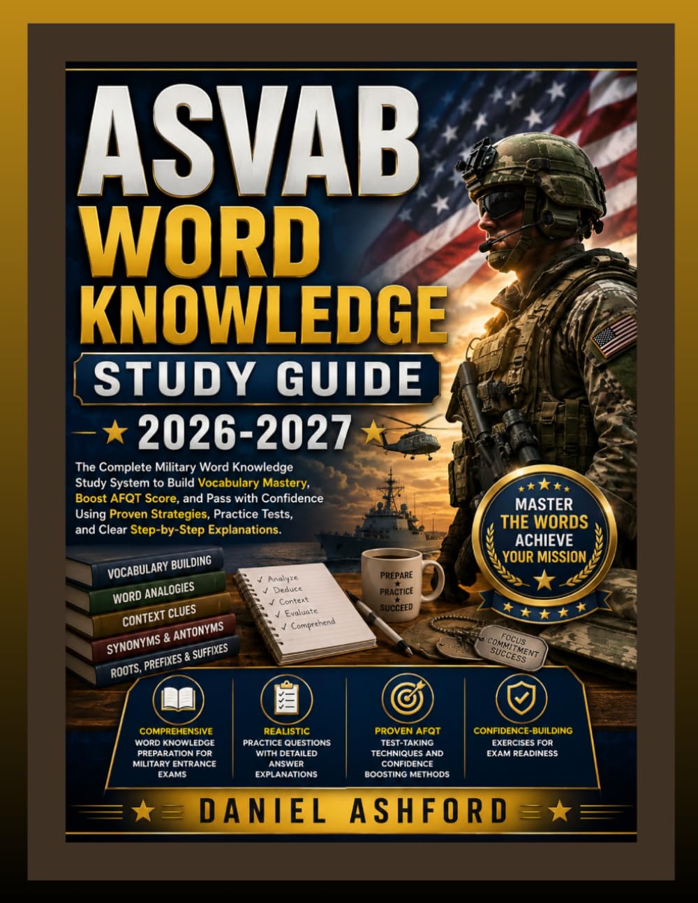 ASVAB WORD KNOWLEDGE STUDY GUIDE 2026-2027: The Complete Military Word Knowledge Study System to Build Vocabulary Mastery, Boost AFQT Score, and Pass ... Tests, and Clear Step-by-Step Explanations.