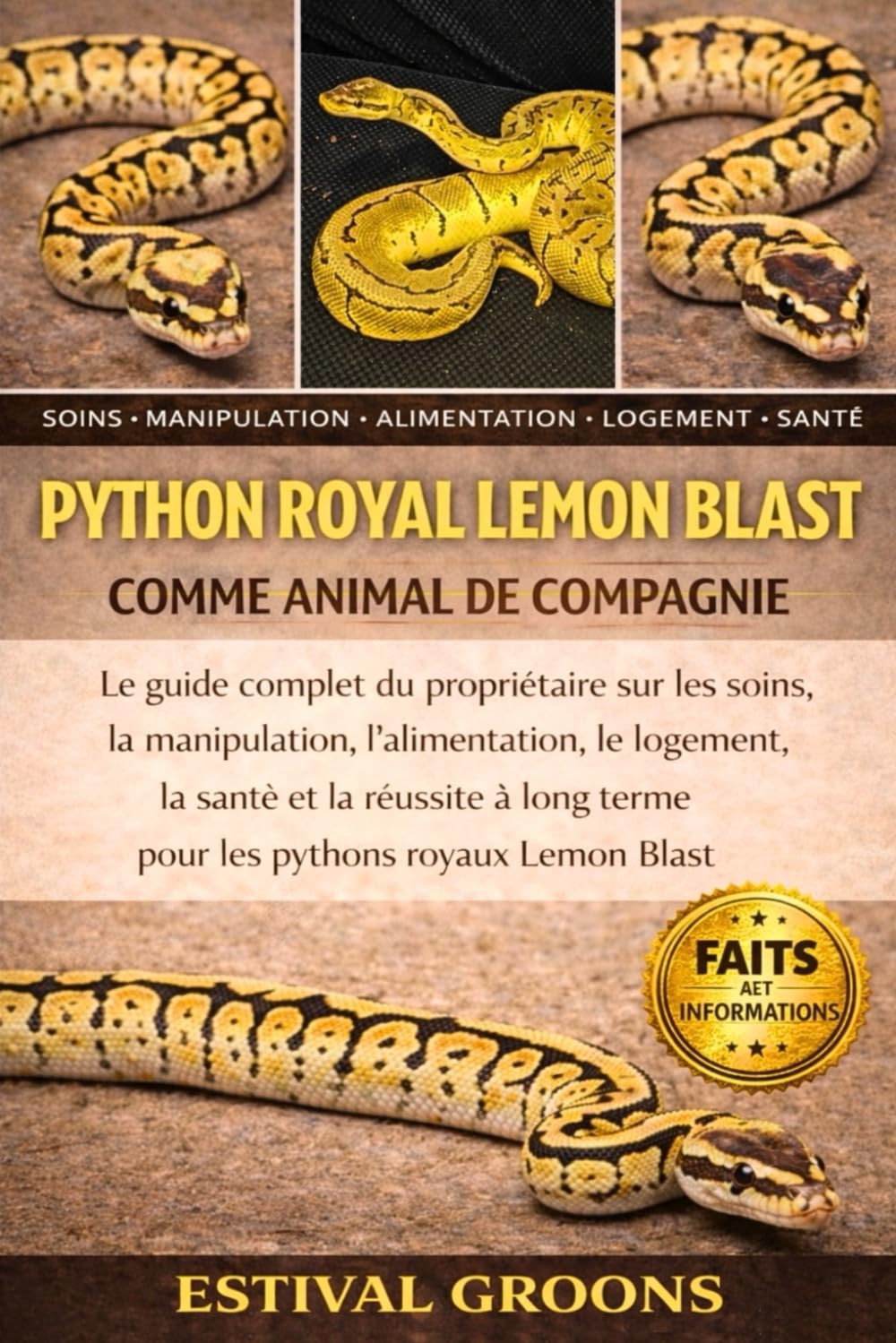 Python Royal Lemon Blast Comme Animal De Compagnie: Le guide complet du propriétaire sur les soins, la manipulation, l’alimentation, le logement, la ... terme pour les pythons royaux Lemon Blast