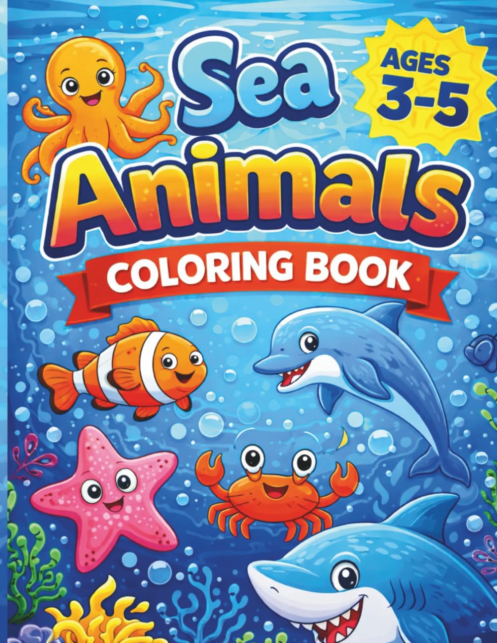 Sea Animals Coloring Book for Kids: Fun and Easy Ocean Animals to Color for Toddlers, Preschoolers, and Young Kids (Little Animal World Coloring Books)
