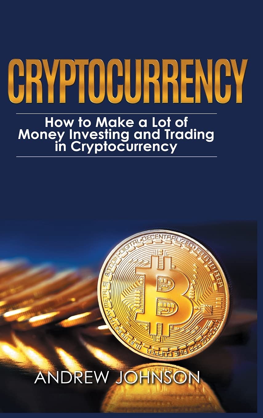 Buy Cryptocurrency - Hardcover Version: How to Make a Lot of Money  Investing and Trading in Cryptocurrency: Unlocking the Lucrative World of  Cryptocurrency Book Online at Low Prices in India | Cryptocurrency -