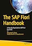 The SAP Fiori Handbook: A Step-By-Step Guide to SAP Fiori Essentials