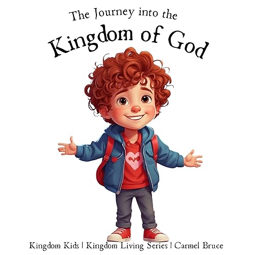 The Journey into the Kingdom of God (Kingdom Kids - Kingdom Living)