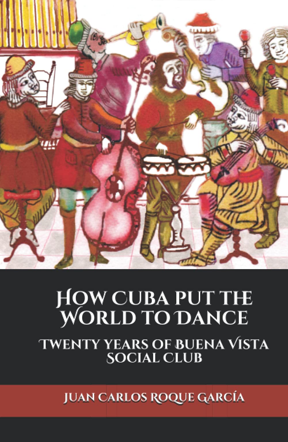 How Cuba put the World to Dance: Twenty years of Buena Vista Social Club