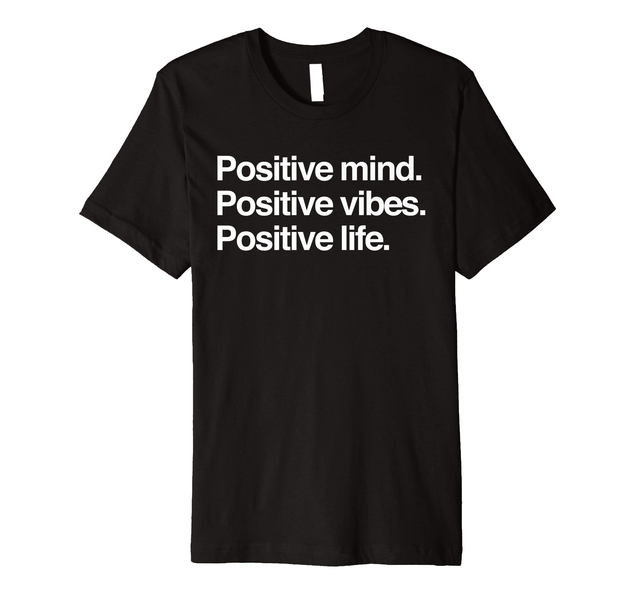 Positive Mind Positive Vibes Positive Life Premium T-Shirt