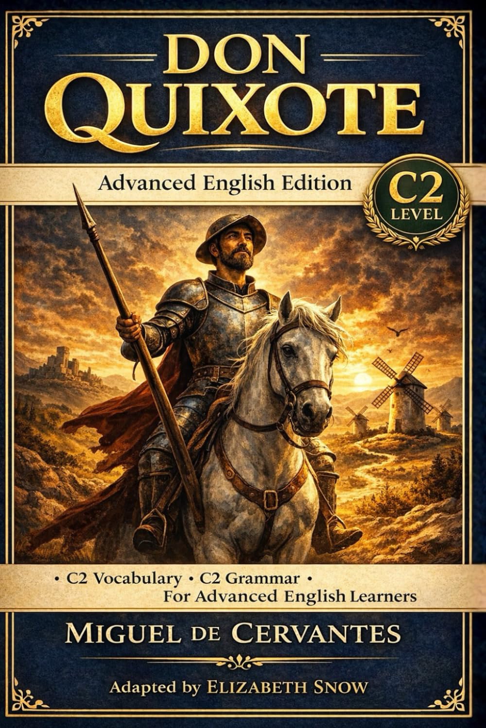 Don Quixote: Advanced English Edition (C2): Build C2 Vocabulary, Refine Grammar, and Develop Literary-Level Comprehension