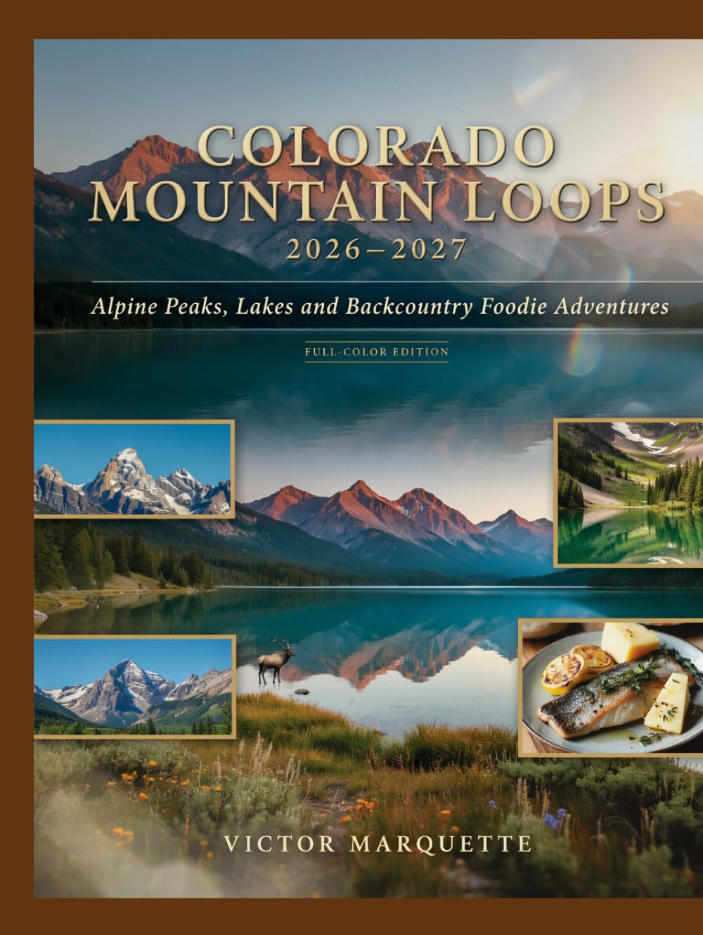 COLORADO MOUNTAIN LOOPS 2026–2027: Alpine Peaks, Lakes and Backcountry Foodie Adventures