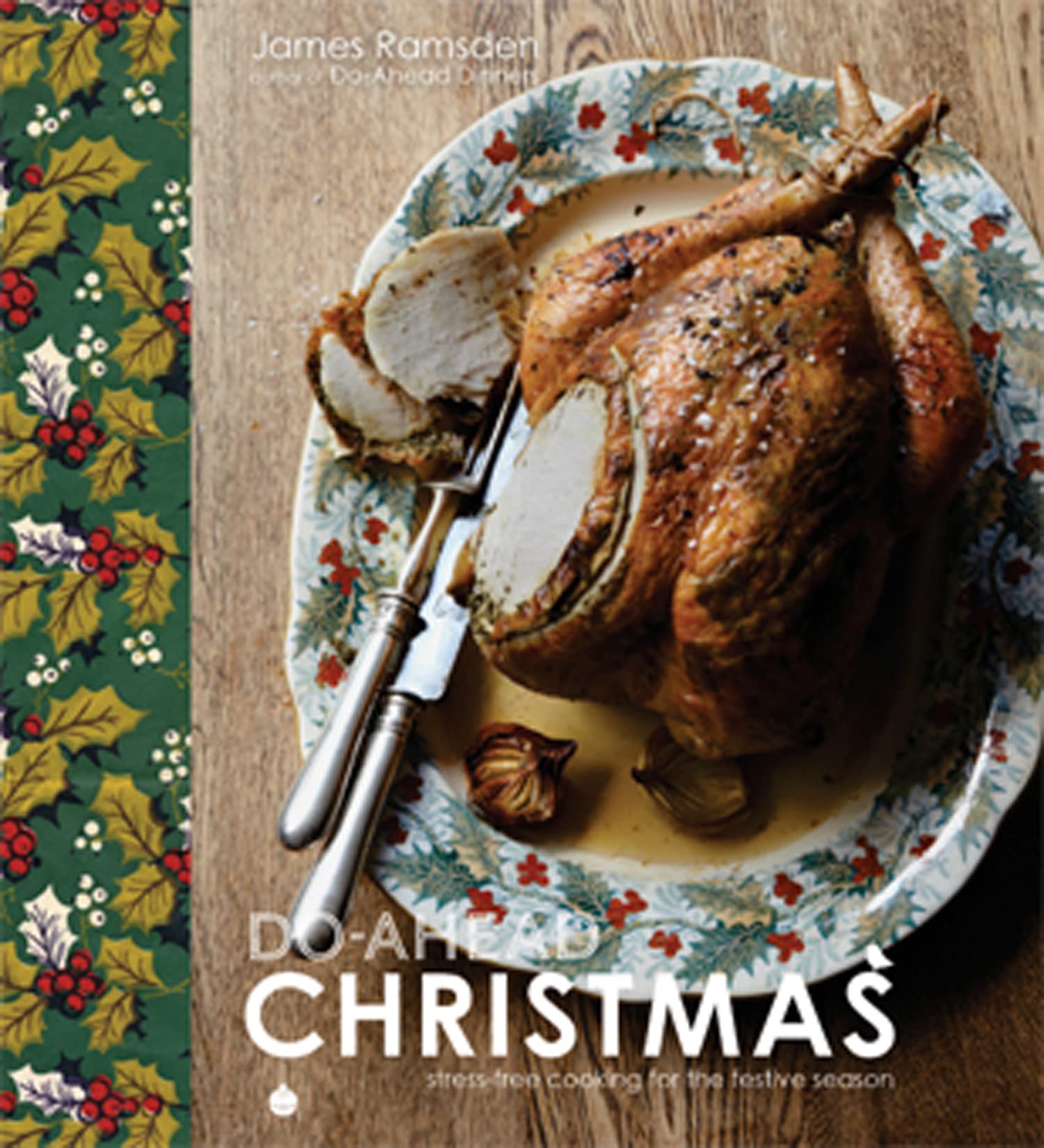 Do-Ahead Christmas: Stress-Free Cooking for the Festive Season,James Ramsden