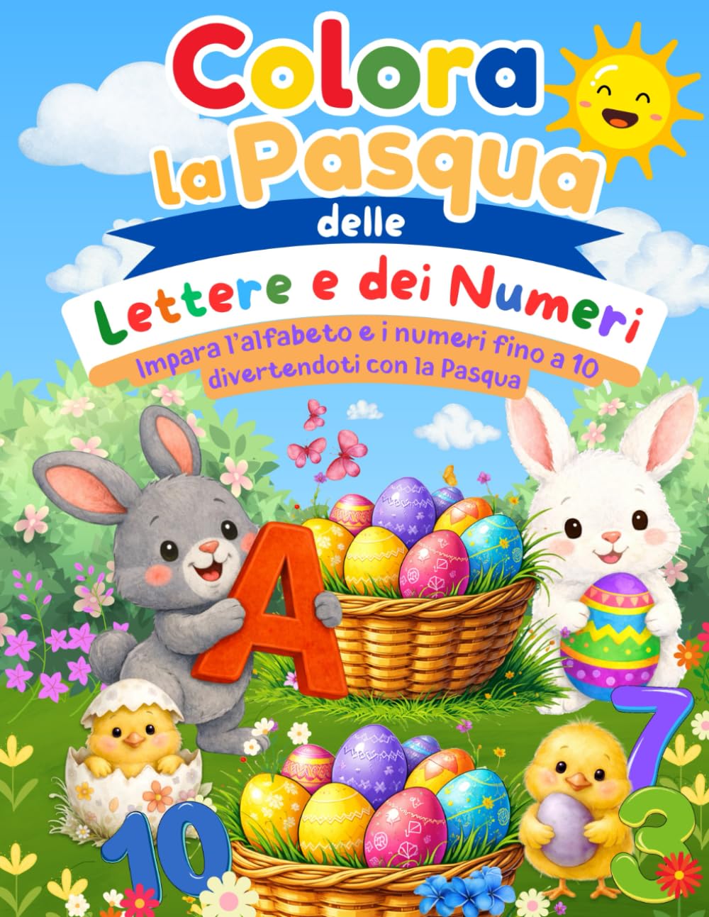 Colora la Pasqua delle Lettere e dei Numeri: Impara l'alfabeto e i numeri fino a 10 divertendoti con la Pasqua