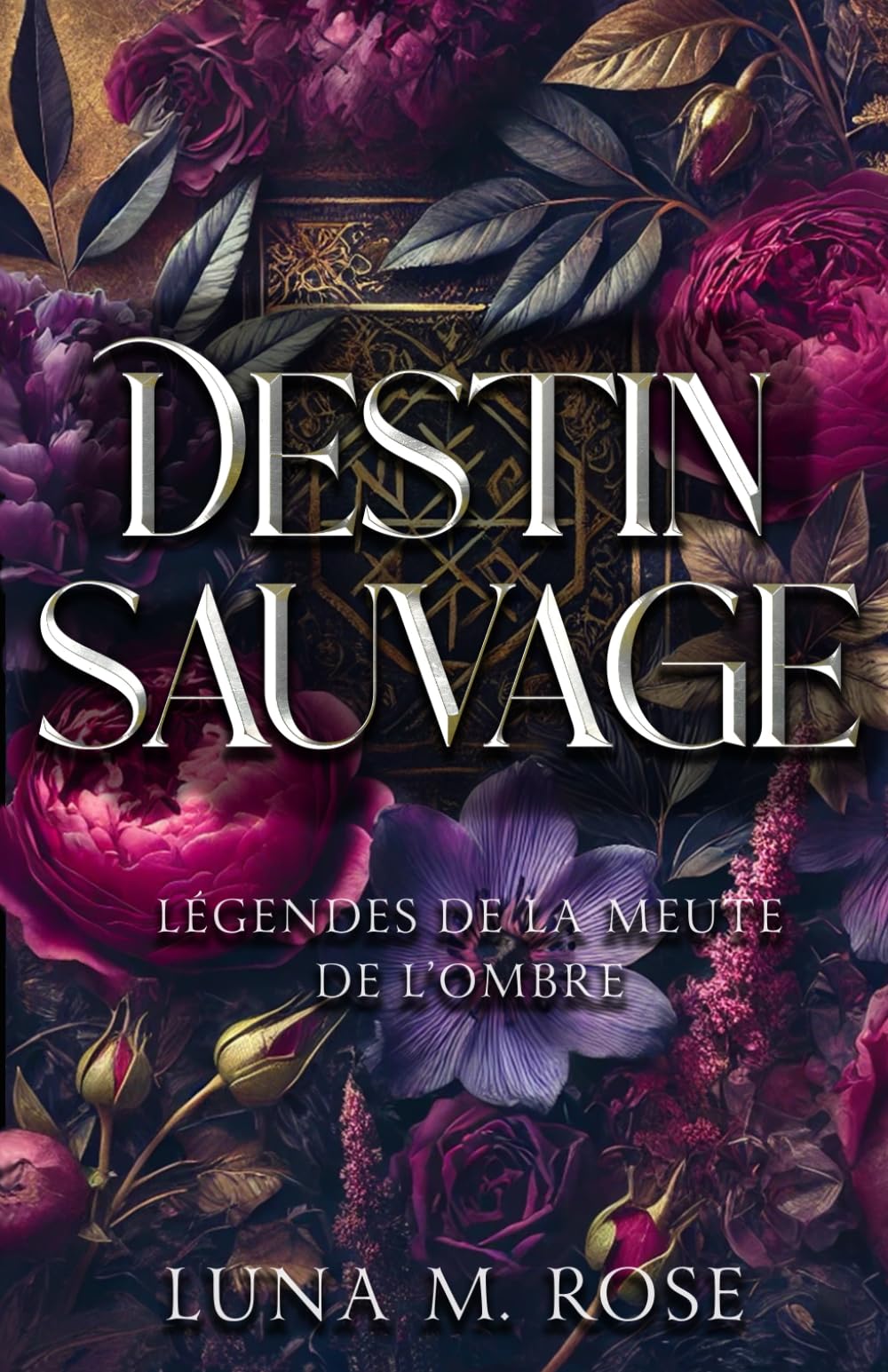 Destin Sauvage: Une romance paranormale de métamorphes loups avec des âmes sœurs: 1 (Légendes de la Meute de l’Ombre)