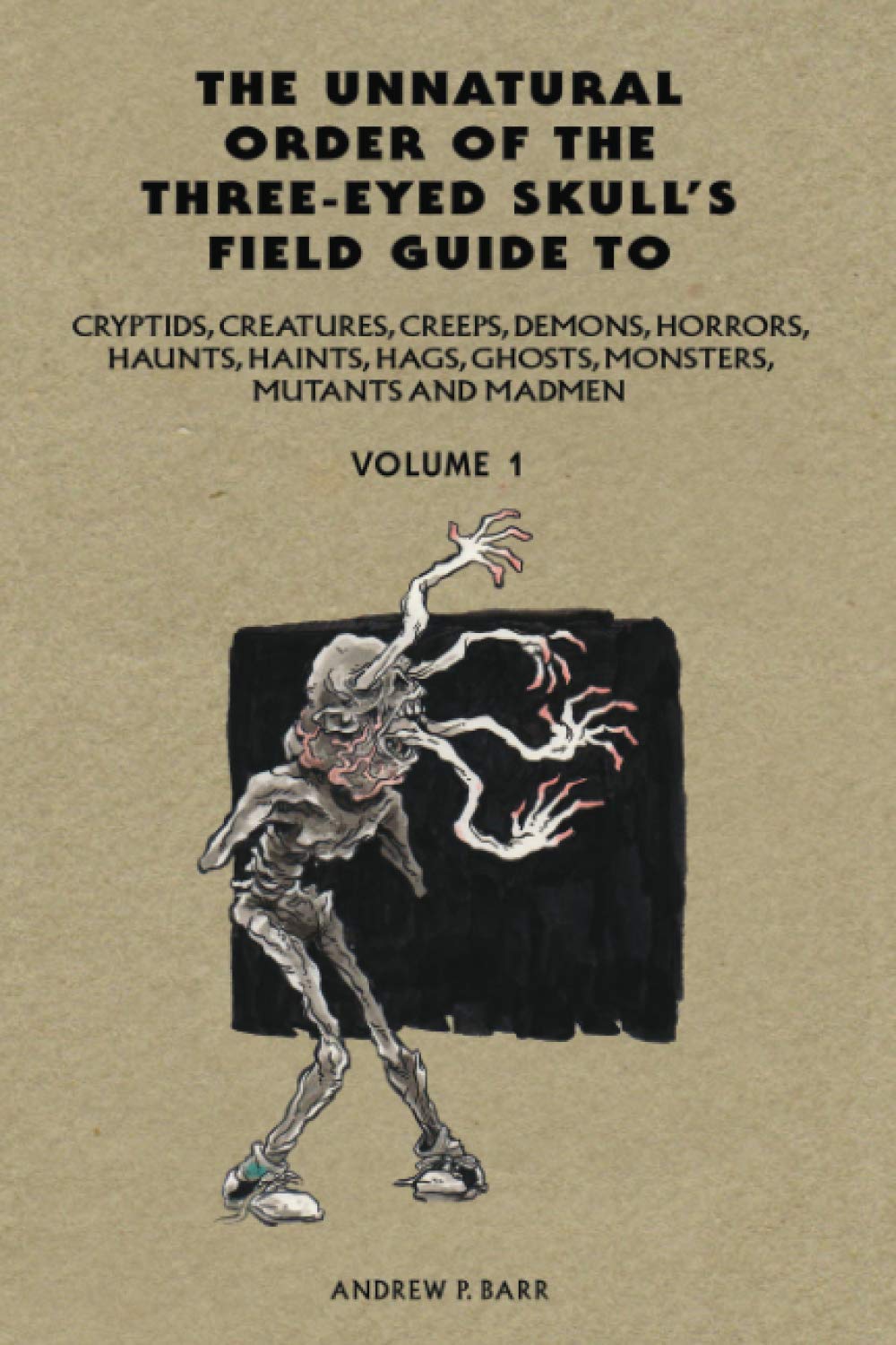 Buy Unnatural Order of the Threeeyed Skull's Field Guide to Cryptids, Creatures, Creeps, Demons