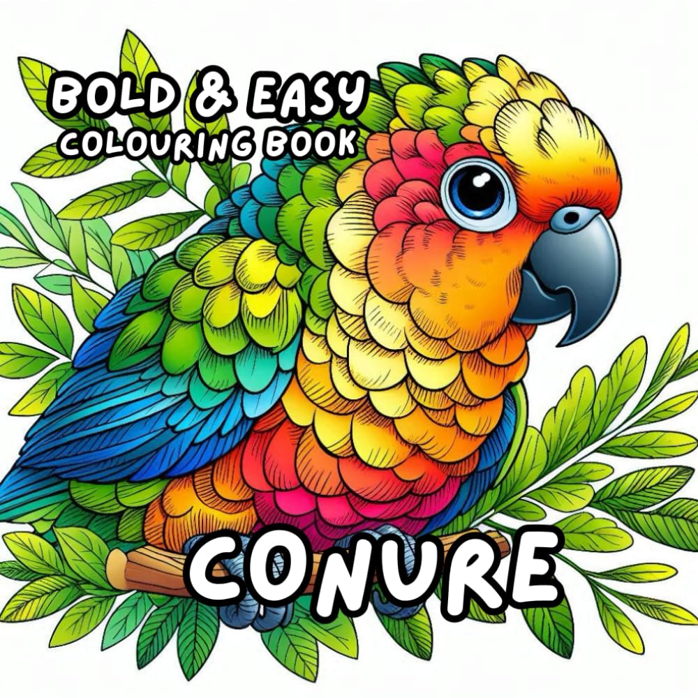 CONURE COLOURING BOOK: for Adults and Kids, Bold and Easy, Simple and Big Designs for Relaxation Featuring a Variety of Cute Birds (BOLD & EASY COLOURING BOOK COLLECTION)
