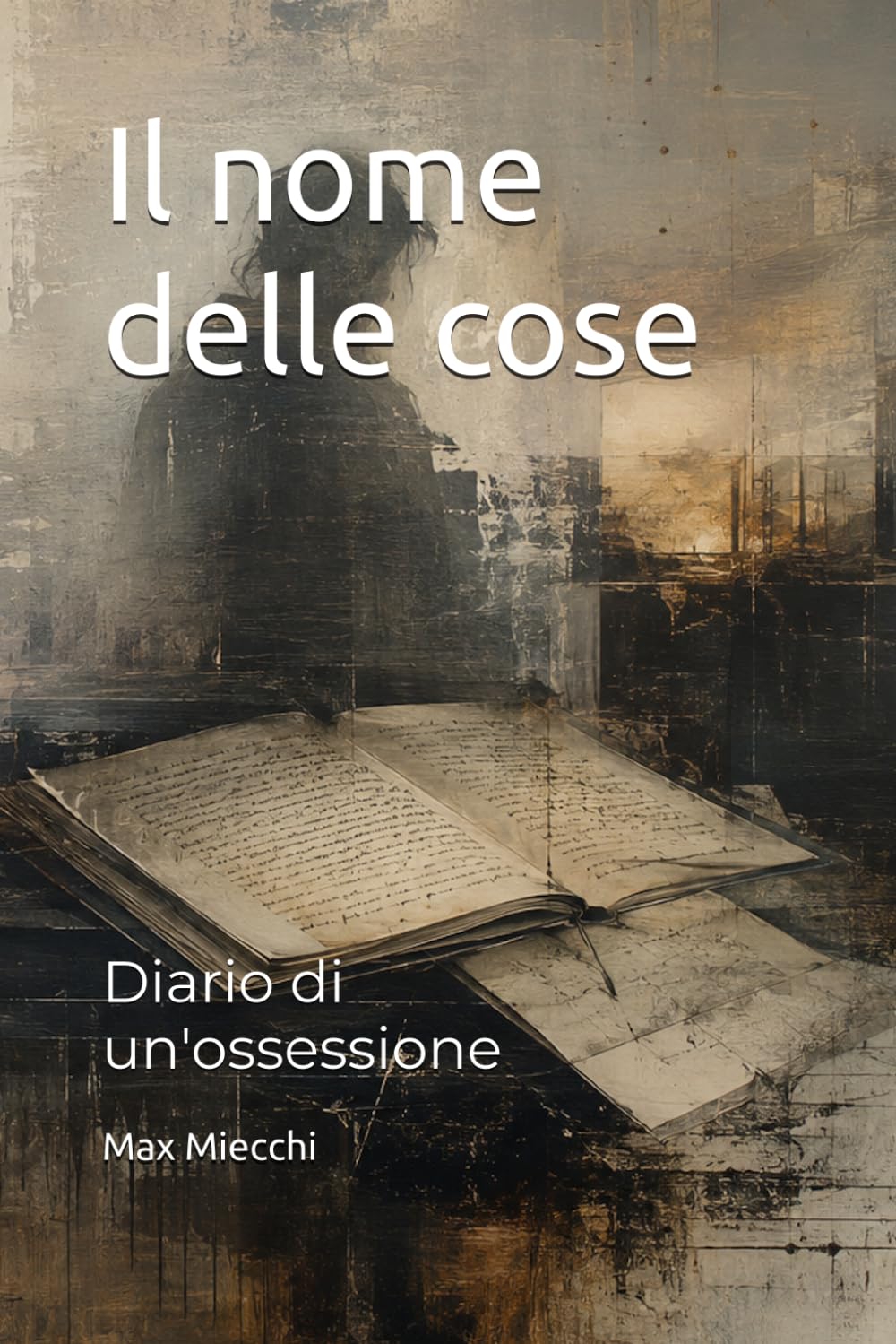 Il nome delle cose: Diario di un'ossessione (Romanzi)