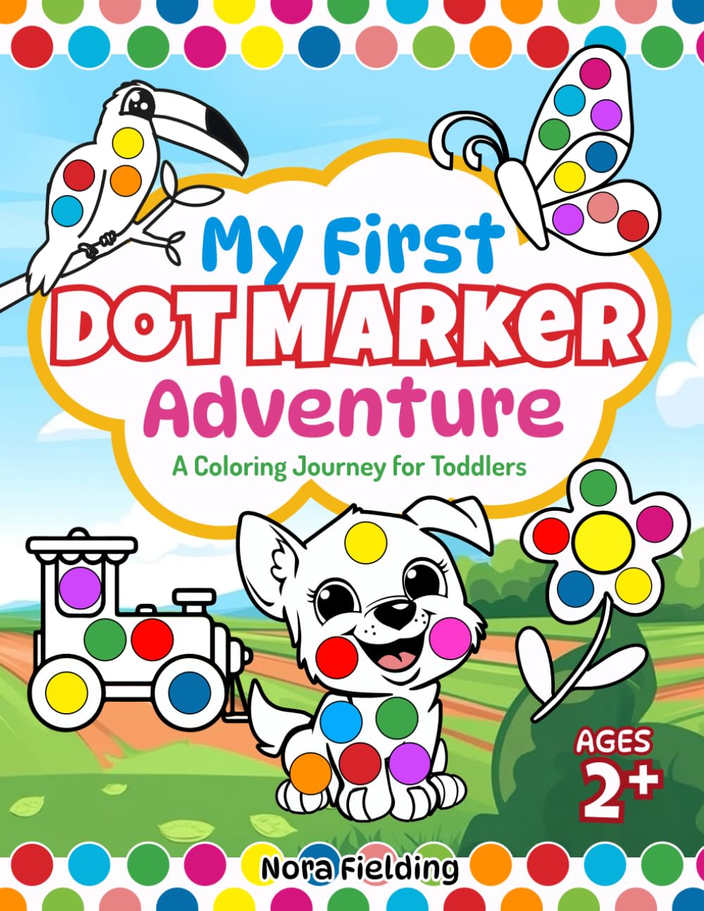 My First Dot Marker Adventure: A Coloring Journey for Toddlers; Toddler Dot Marker Book
