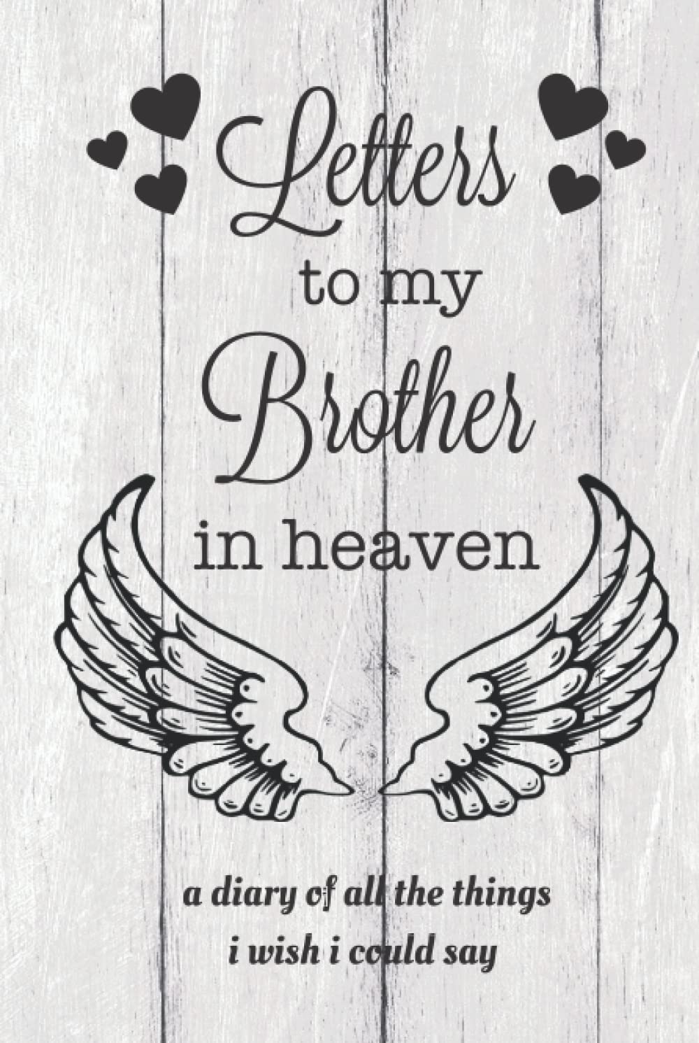Letters To My Brother In Heaven: Grief Journal, Loss Of Brother Gift, Blank Lined Book, Bereavement Diary, Notebook