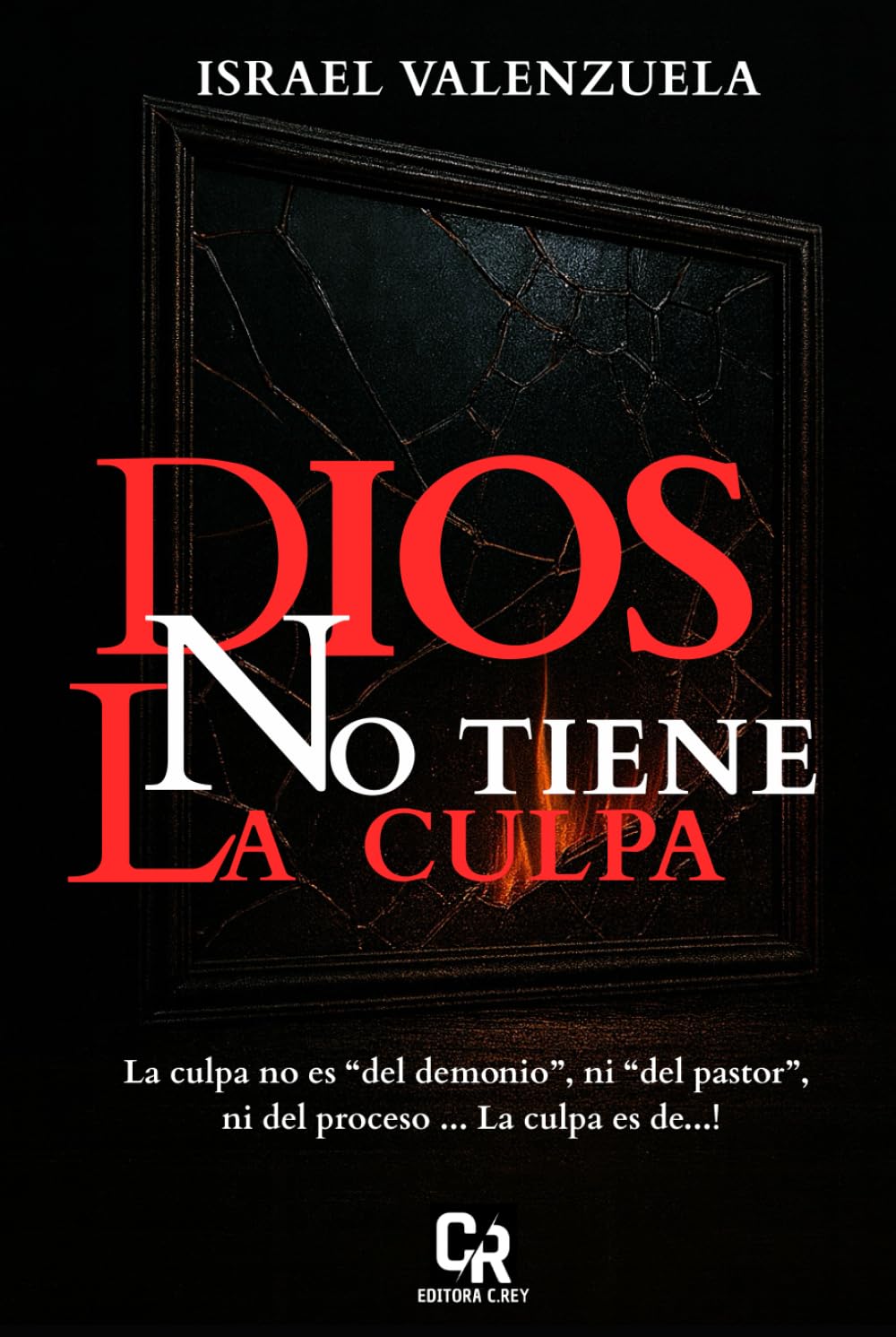 Dios no tiene la Culpa: La responsabilidad espiritual que destruye excusas y abre destino