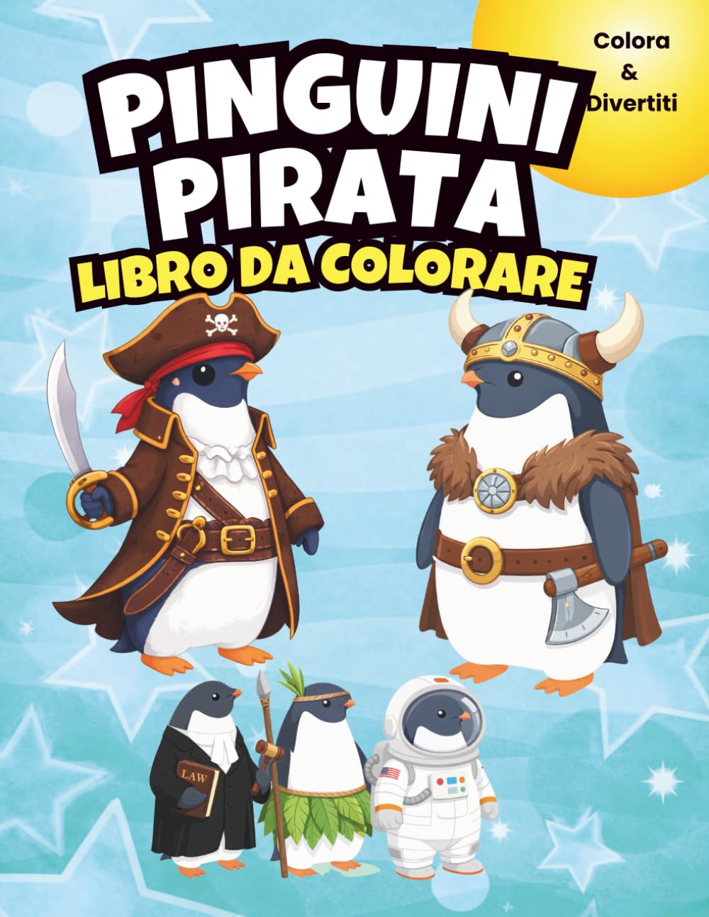 Pinguini Pirata – Libro da Colorare: 35 Grandi Disegni da Colorare con Simpatici Pinguini Pirata + Mini Esempio Colorato | Libro Creativo per Bambini