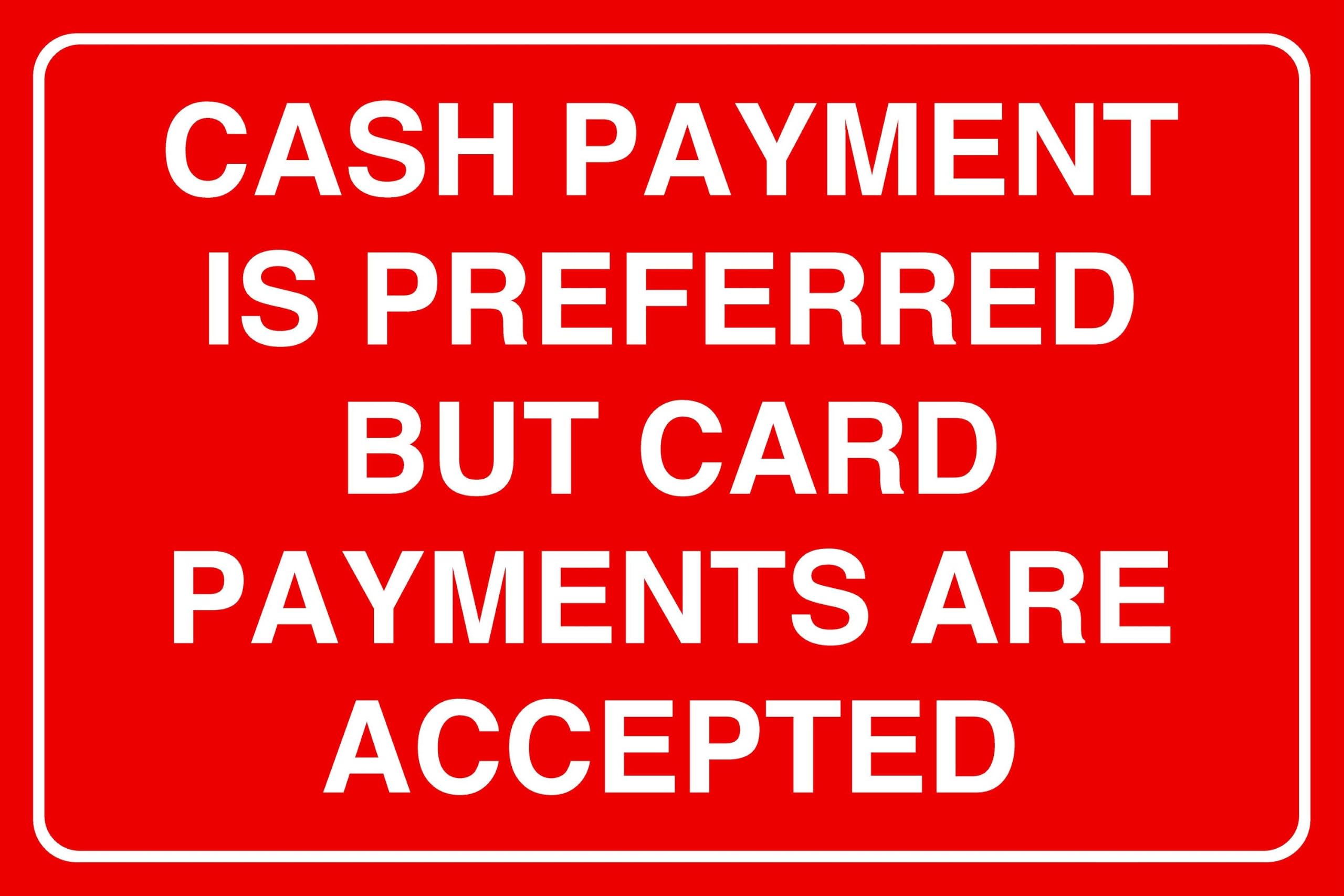 Cash Payment Is Preferred But Card Payments Are Accepted - safety sign- 3mm Aluminium Dibond for indoor/outdoor usage (300mm x 200mm) 7m Viewing Distance. — image 1