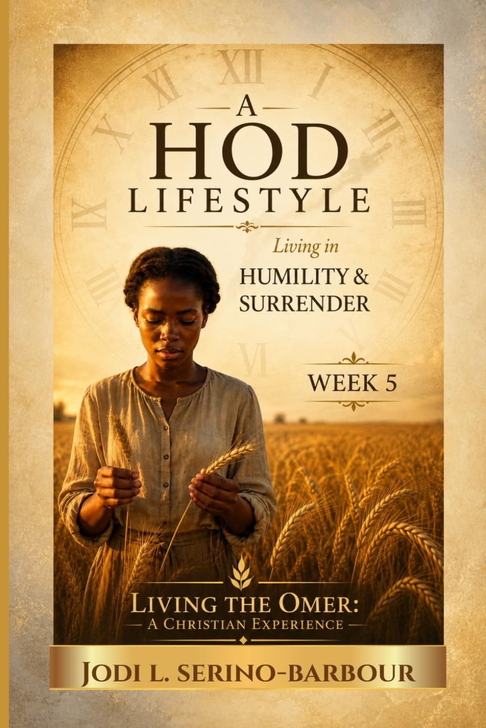 A Hod Lifestyle: Living in Humility & Surrender (Living the Omer: A Christian Experience)