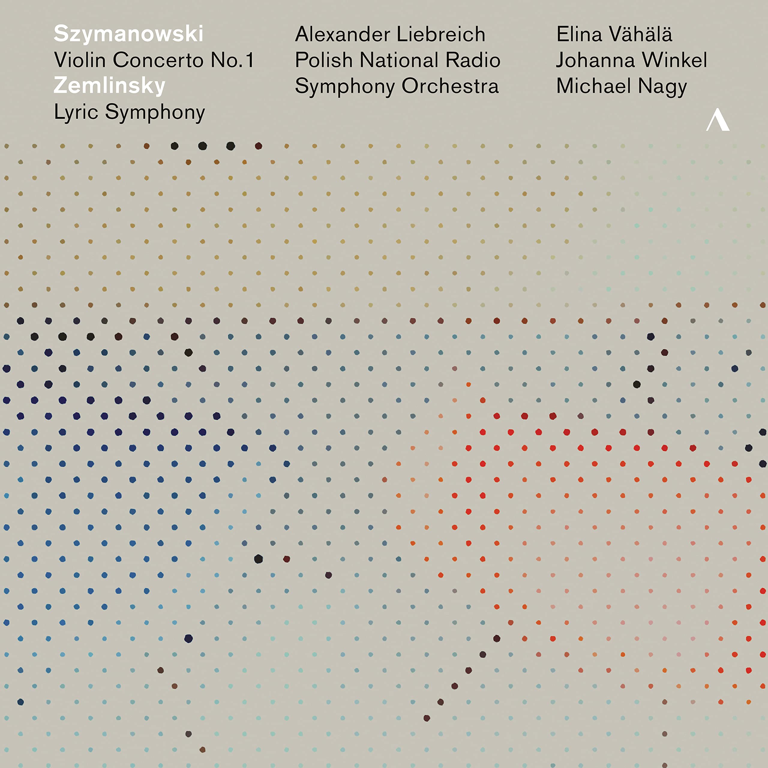 Karol Szymanoski: Violin Concerto, Alexander von Zemlinsky: Lyric Symphony