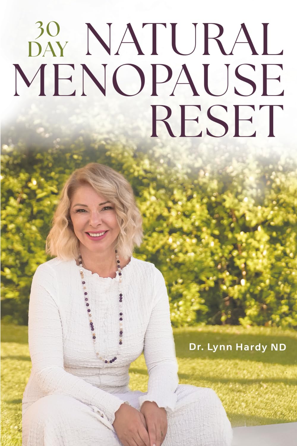 The 30-Day Natural Menopause Reset: Transform yourself to achieve Wellbeing and Weight Loss with Biohacking, Exercises & building new Daily Habits - Menopause Diet Plan included