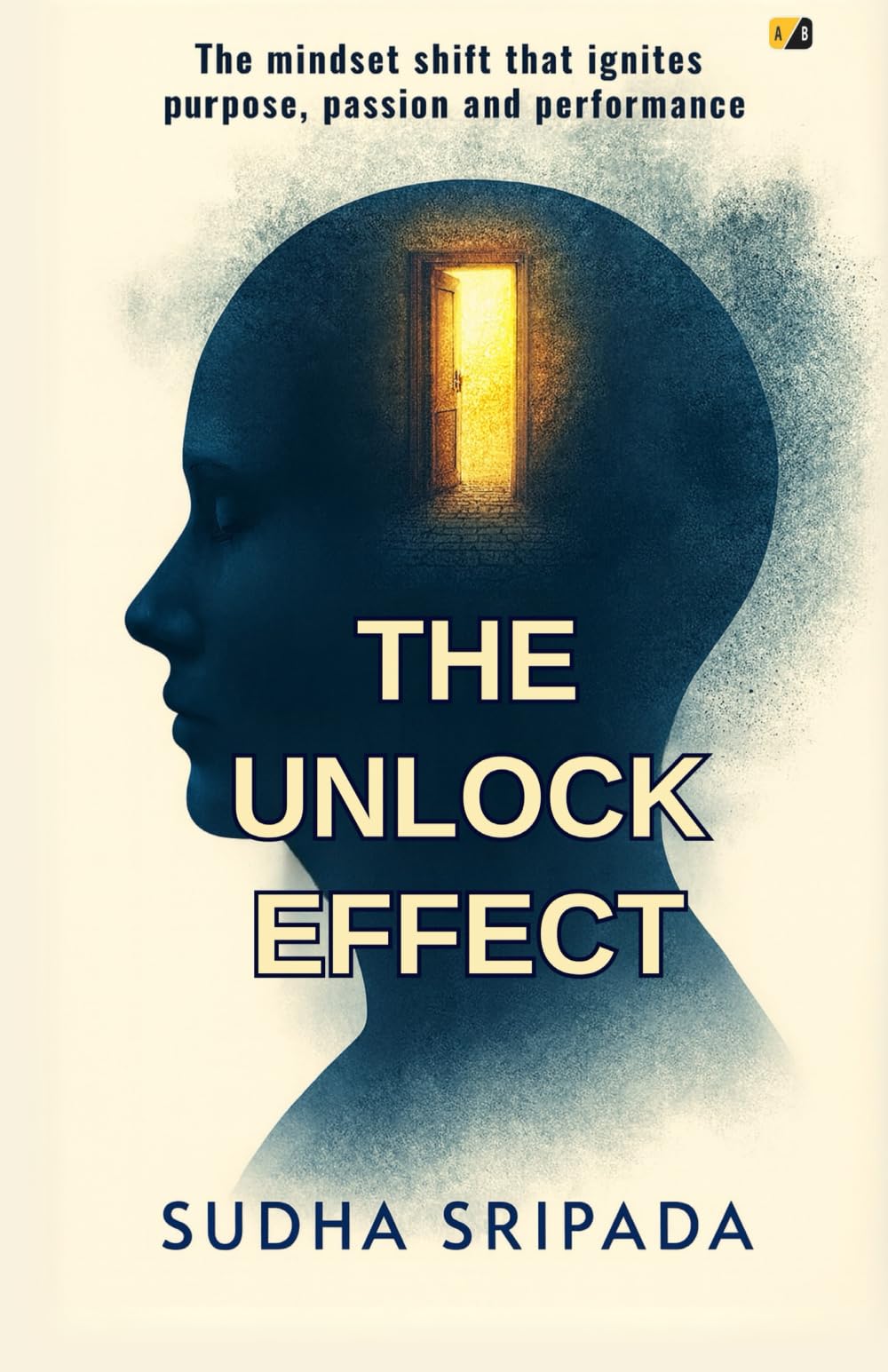 The Unlock Effect: The Mindset Shift That Ignites Purpose, Passion and Performance