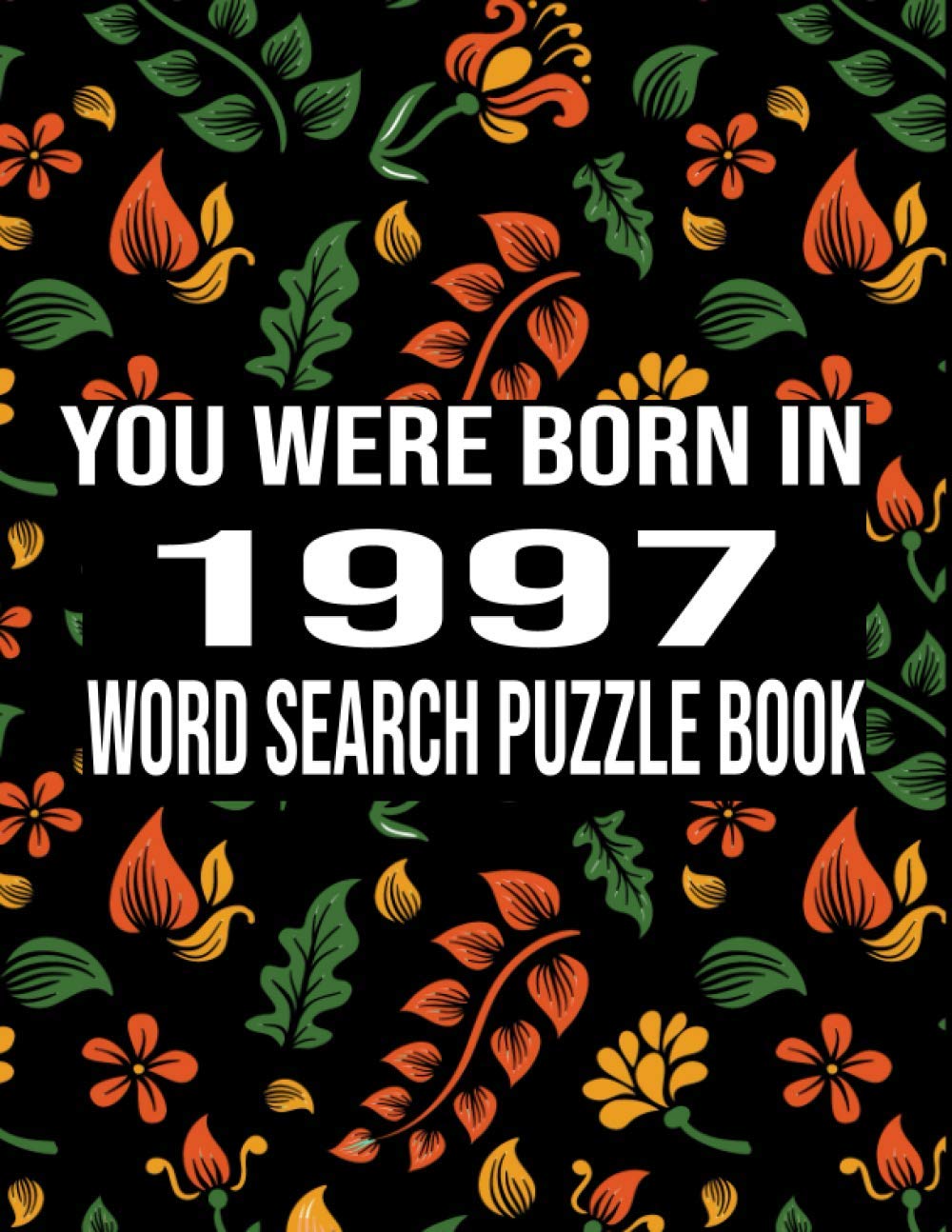 You Were Born in 1997 Word Search: Larg print Puzzles for Adults and Seniors