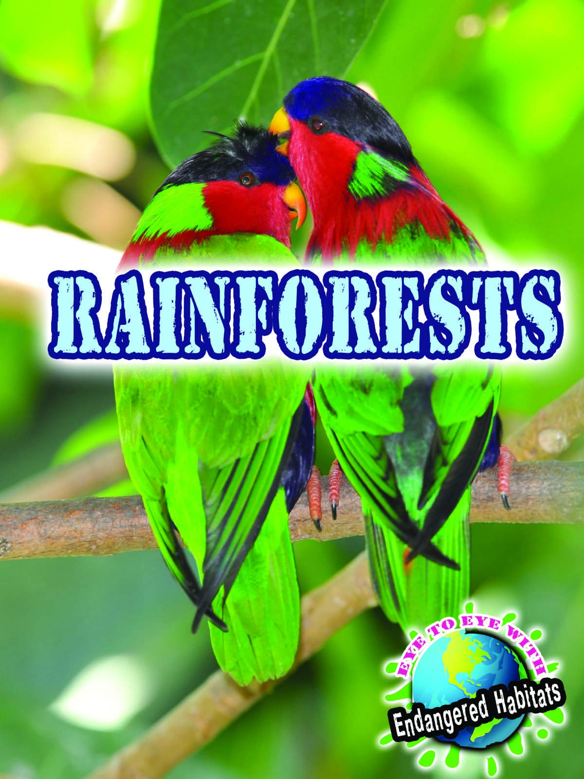 Rainforests (Eye To Eye With Endangered Habitats)