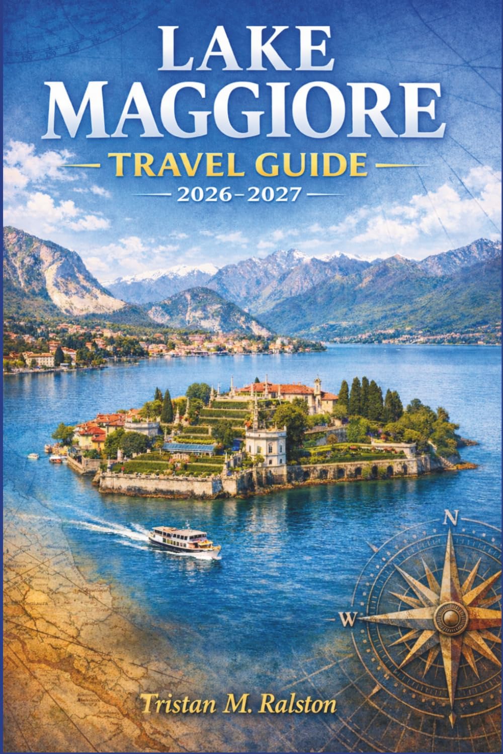 Lake Maggiore Travel Guide 2026-2027: Gardens, Castles, Thermal Spas, and CrossBorder Adventures Along Northern Italy's Alpine Lake