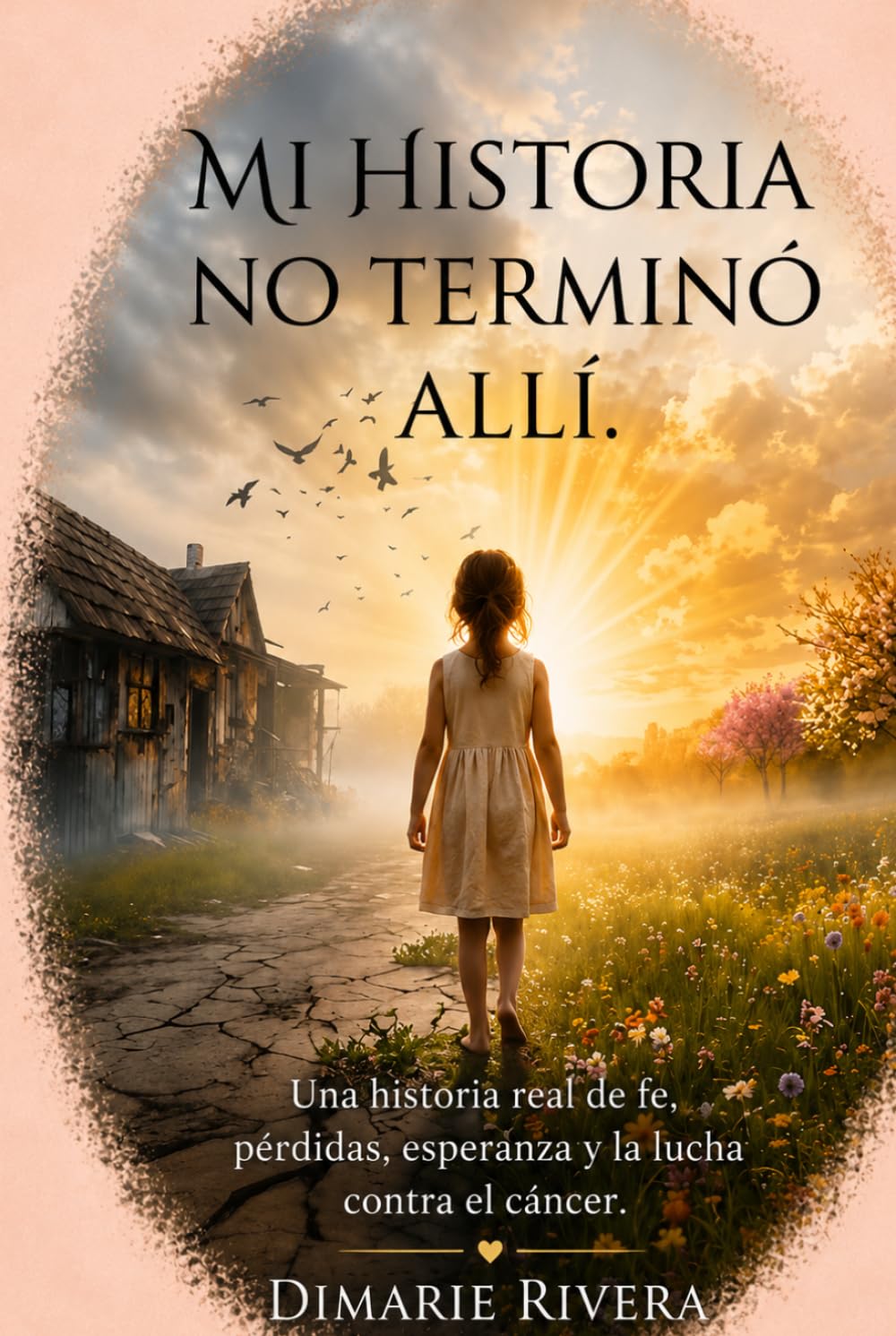 Mi Historia no terminó allí: Una historia real de fé, pérdidas, esperanza y la lucha contra el cáncer.