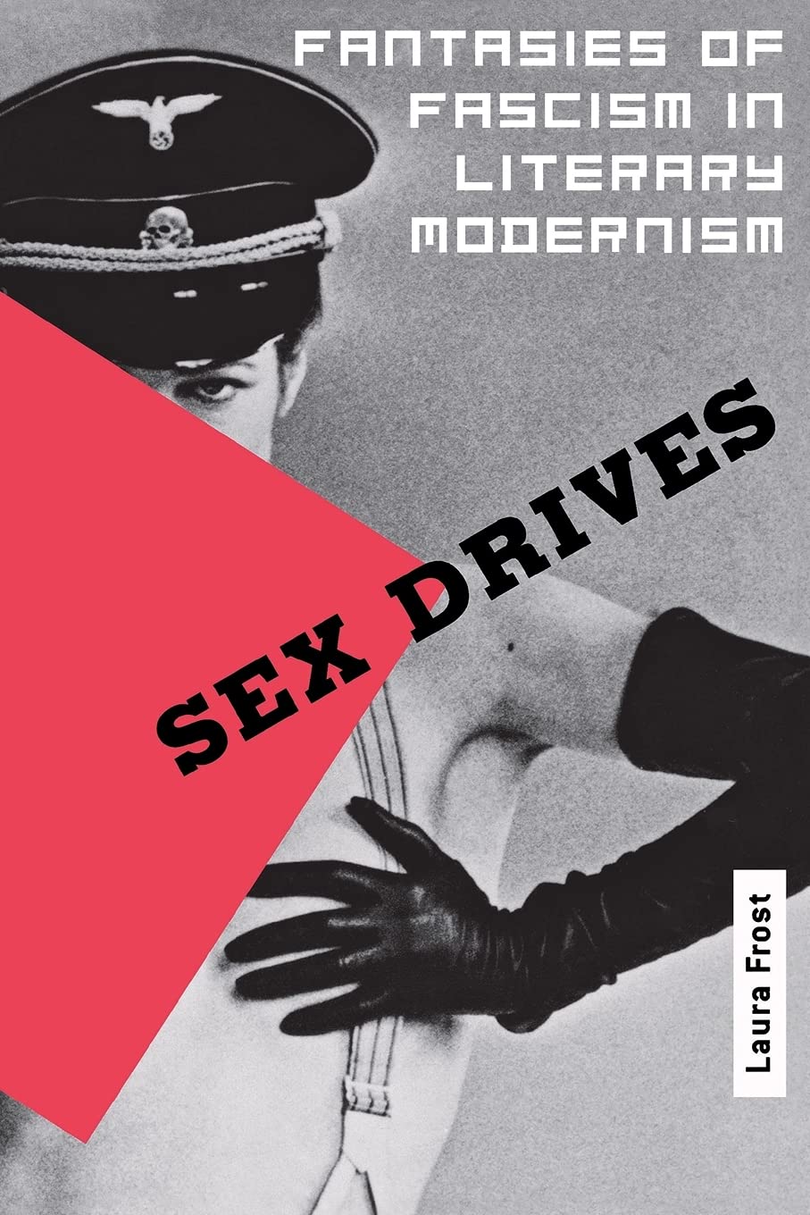 Buy Sex Drives: Fantasies of Fascism in Literary Modernism — BookShops.in