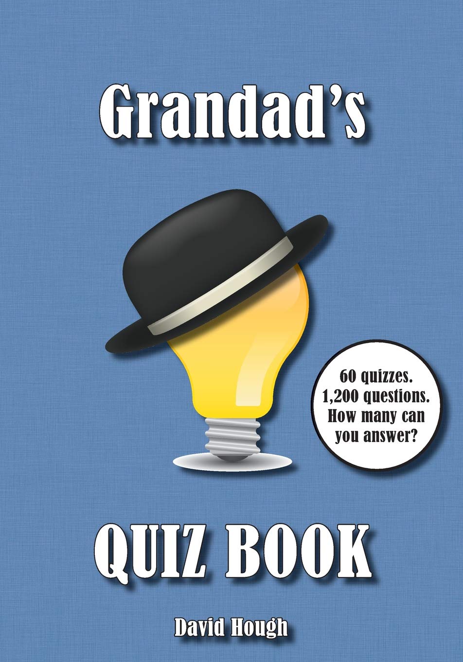 Grandad's Quiz Book: 60 quizzes. 1,200 questions. How many can you answer? (Cracking Quizzes for the Whole Family)