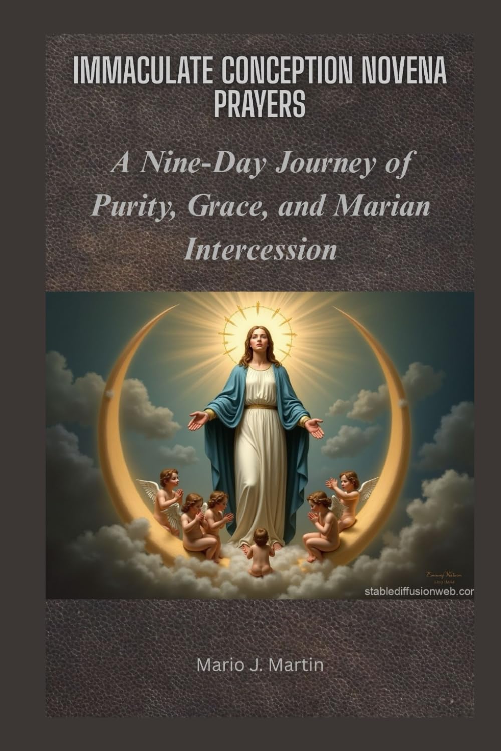 IMMACULATE CONCEPTION NOVENA PRAYERS: A Nine-Day Journey of Purity, Grace, and Marian Intercession
