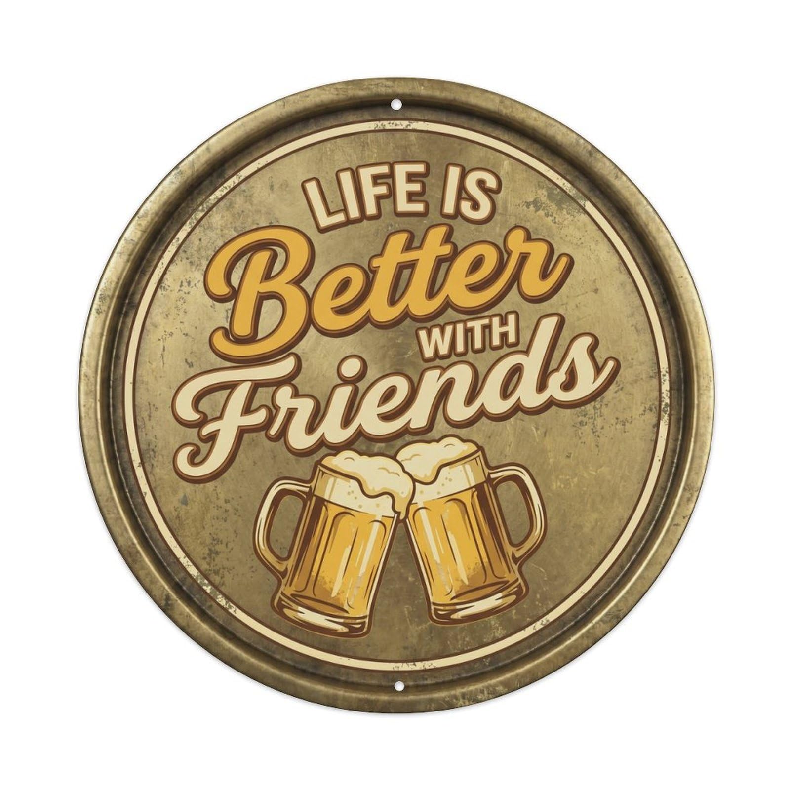 Cmhok Vintage Style Life Is Better With Friends Vintage Workshop Accessory Retro Slogans Metal Tin Sign Plaque Wall Decor For Cafe, Club, Garden Round Metal Poster 8X8inch